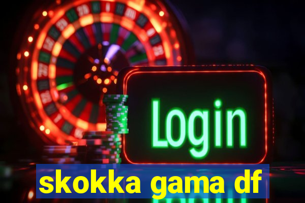 skokka gama df